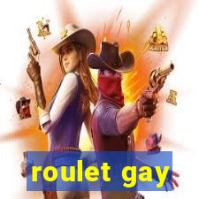 roulet gay